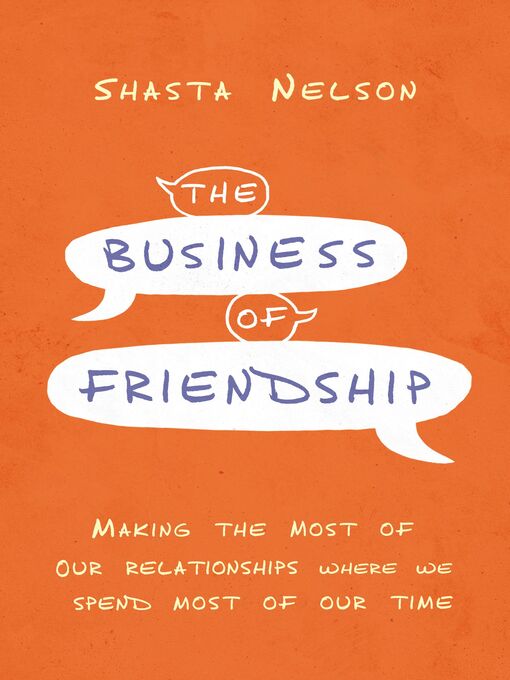Title details for The Business of Friendship by Shasta Nelson - Available